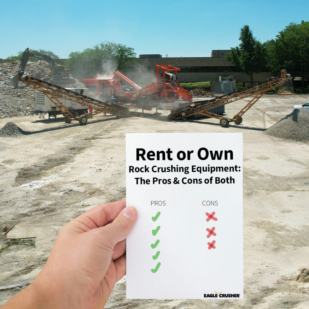 Rent or Own Rock Crushing Equipment: The Pros & Cons of Both